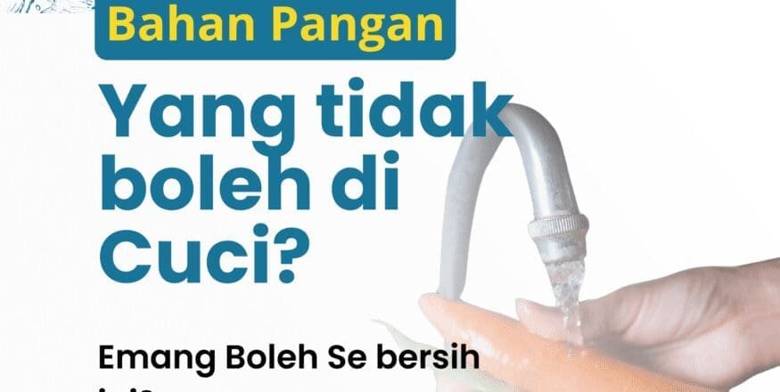 Bahan Pangan Yang tidak boleh di Cuci